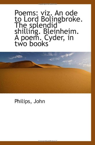 Stock image for Poems: viz. An ode to Lord Bolingbroke. The splendid shilling. Bleinheim. A poem. Cyder, in two book for sale by Revaluation Books