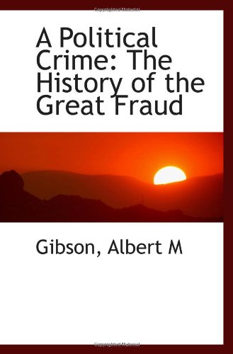 Imagen de archivo de A Political Crime: The History of the Great Fraud a la venta por Revaluation Books