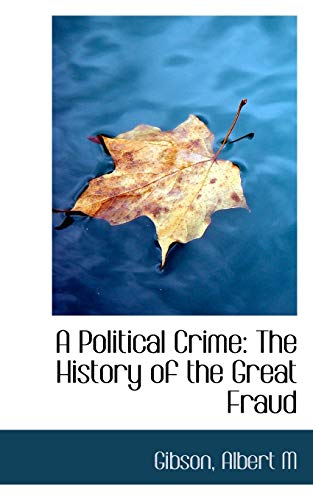 Imagen de archivo de A Political Crime: The History of the Great Fraud a la venta por Ebooksweb