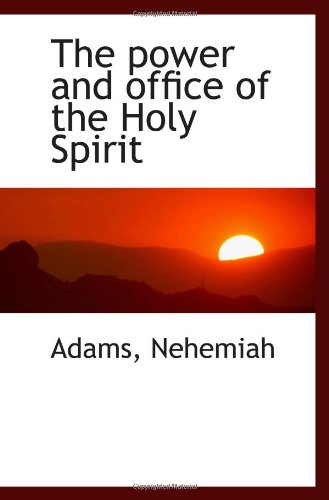 The power and office of the Holy Spirit (9781113453969) by Nehemiah