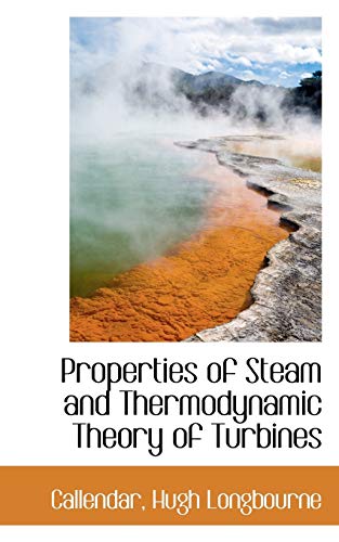 9781113457349: Properties of Steam and Thermodynamic Theory of Turbines