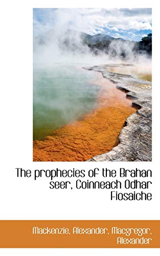9781113457363: The prophecies of the Brahan seer, Coinneach Odhar Fiosaiche