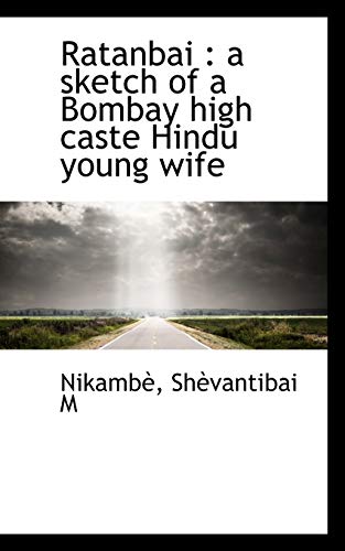 9781113459442: Ratanbai: a sketch of a Bombay high caste Hindu young wife