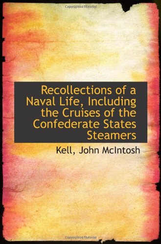 Stock image for Recollections of a Naval Life, Including the Cruises of the Confederate States Steamers for sale by Revaluation Books