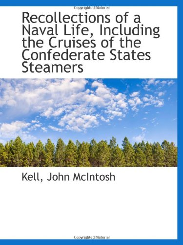 Stock image for Recollections of a Naval Life, Including the Cruises of the Confederate States Steamers for sale by Revaluation Books