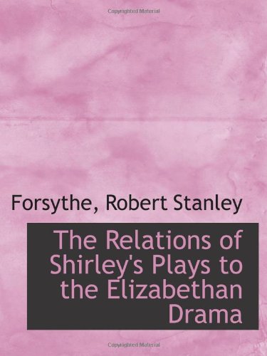 9781113461575: The Relations of Shirley's Plays to the Elizabethan Drama