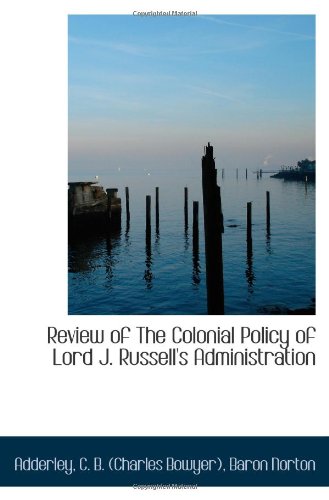 Imagen de archivo de Review of The Colonial Policy of Lord J. Russell's Administration a la venta por Revaluation Books