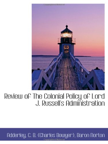 Imagen de archivo de Review of The Colonial Policy of Lord J. Russell's Administration a la venta por Revaluation Books