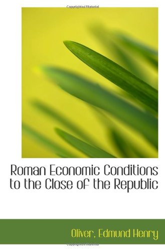 Beispielbild fr Roman Economic Conditions to the Close of the Republic zum Verkauf von Revaluation Books
