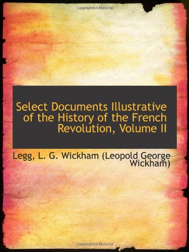 Stock image for Select Documents Illustrative of the History of the French Revolution, Volume II for sale by Revaluation Books