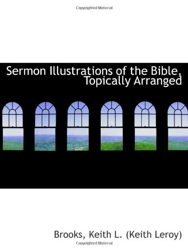 Stock image for Sermon Illustrations of the Bible, Topically Arranged for sale by Revaluation Books