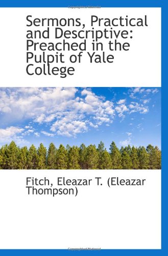 Stock image for Sermons, Practical and Descriptive: Preached in the Pulpit of Yale College for sale by Revaluation Books