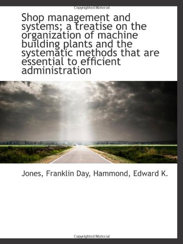 Stock image for Shop management and systems; a treatise on the organization of machine building plants and the syste for sale by Revaluation Books