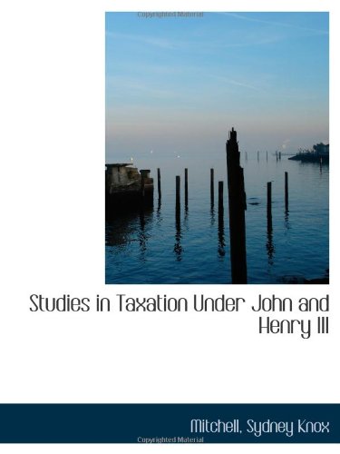 Stock image for Studies in Taxation Under John and Henry III for sale by Revaluation Books