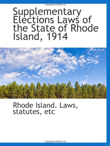 Imagen de archivo de Supplementary Elections Laws of the State of Rhode Island, 1914 a la venta por Revaluation Books