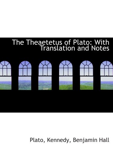 The Theaetetus of Plato: With Translation and Notes (9781113476579) by Plato, .