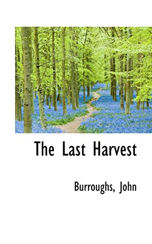 The Last Harvest (9781113478412) by John, Burroughs