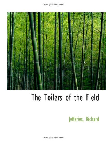 The Toilers of the Field (9781113482983) by Richard