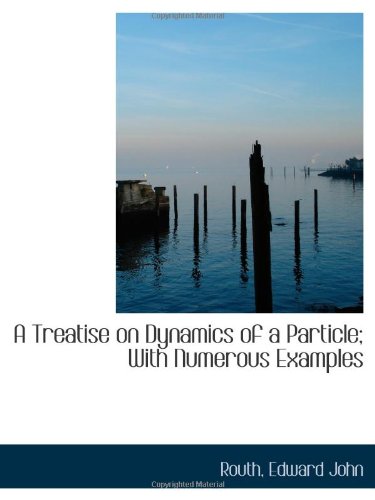 Immagine dell'editore per A Treatise on Dynamics of a Particle; With Numerous Examples venduto da Revaluation Books