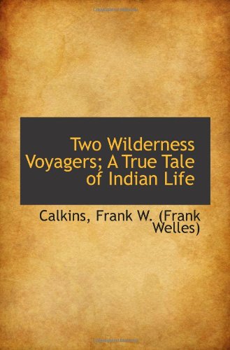 Beispielbild fr Two Wilderness Voyagers; A True Tale of Indian Life zum Verkauf von Revaluation Books