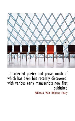 Uncollected poetry and prose, much of which has been but recently discovered, with various early man (9781113488572) by Walt, Whitman