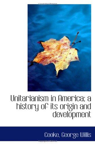Imagen de archivo de Unitarianism in America; a history of its origin and development a la venta por Revaluation Books
