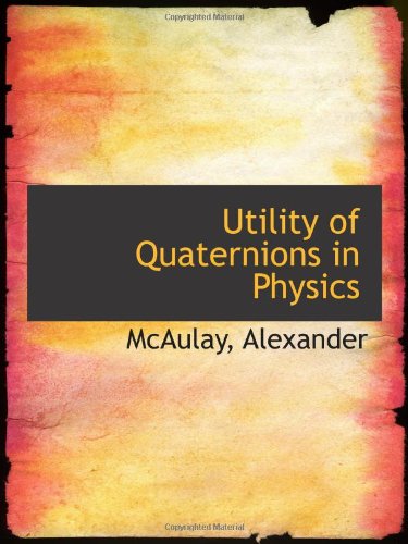 9781113490513: Utility of Quaternions in Physics