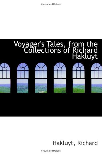 Voyager's Tales, from the Collections of Richard Hakluyt (9781113494238) by Richard