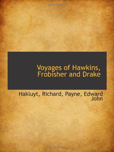 Voyages of Hawkins, Frobisher and Drake (9781113494344) by Richard
