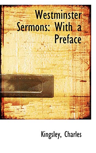 Westminster Sermons: With a Preface - Charles, Kingsley,