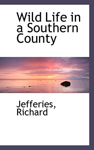 Wild Life in a Southern County (9781113497918) by Richard, Jefferies