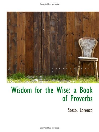 Beispielbild fr Wisdom for the Wise: a Book of Proverbs zum Verkauf von Revaluation Books