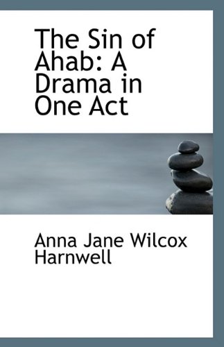 The Sin of Ahab: A Drama in One Act (Paperback) - Anna Jane Wilcox Harnwell