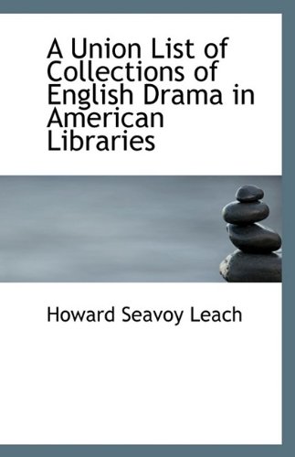 Beispielbild fr A Union List of Collections of English Drama in American Libraries zum Verkauf von Monster Bookshop