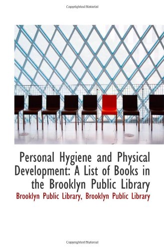 Stock image for Personal Hygiene and Physical Development: A List of Books in the Brooklyn Public Library for sale by Revaluation Books