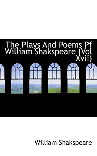 9781113511546: The Plays And Poems Pf William Shakspeare (Vol Xvii)