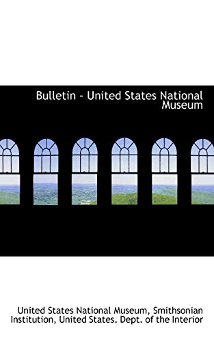 Bulletin - United States National Museum (9781113514332) by States National Museum, United
