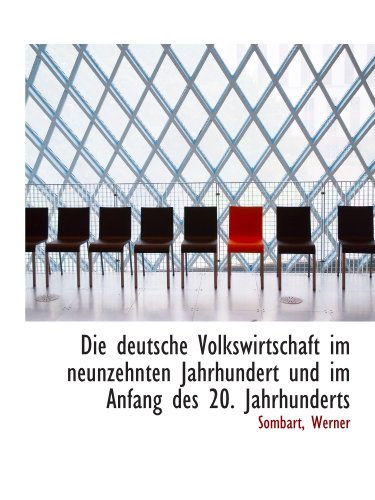 Die deutsche Volkswirtschaft im neunzehnten Jahrhundert und im Anfang des 20. Jahrhunderts (German Edition) (9781113516558) by Werner