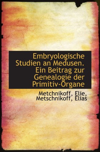 Stock image for Embryologische Studien an Medusen. Ein Beitrag zur Genealogie der Primitiv-Organe (German Edition) for sale by Revaluation Books