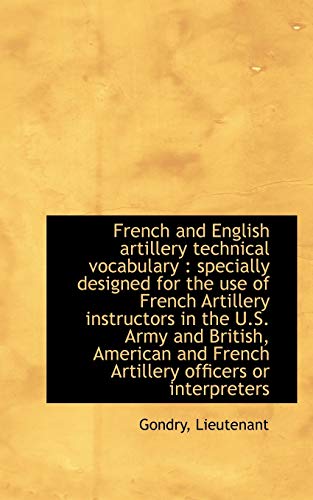 9781113518590: French and English Artillery Technical Vocabulary: Specially Designed for the Use of French Artille