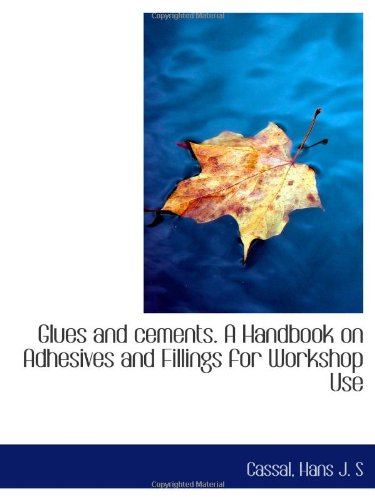 Imagen de archivo de Glues and cements. A Handbook on Adhesives and Fillings for Workshop Use a la venta por Revaluation Books