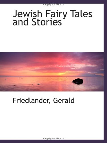 Jewish Fairy Tales and Stories (9781113520579) by Gerald