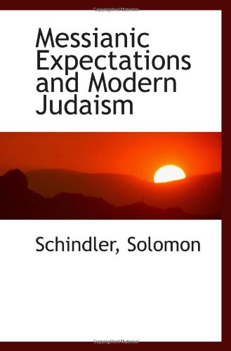 Messianic Expectations and Modern Judaism (9781113522146) by Solomon