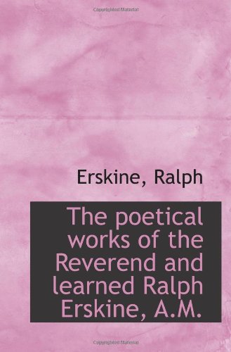 9781113524089: The poetical works of the Reverend and learned Ralph Erskine, A.M.