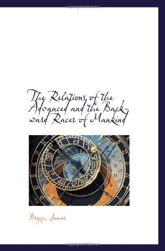 The Relations of the Advanced and the Backward Races of Mankind (9781113525291) by James