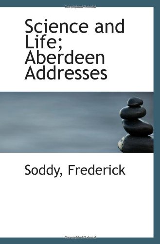 Science and Life; Aberdeen Addresses (9781113525864) by Frederick