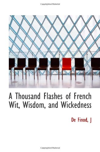 Stock image for A Thousand Flashes of French Wit, Wisdom, and Wickedness for sale by Revaluation Books