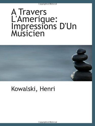 Stock image for A Travers L'Amerique: Impressions D'Un Musicien for sale by Revaluation Books