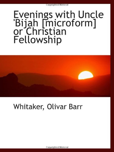 Stock image for Evenings with Uncle 'Bijah [microform] or Christian Fellowship for sale by Revaluation Books