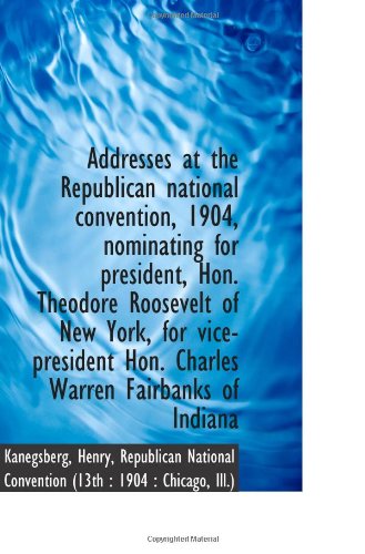 Stock image for Addresses at the Republican national convention, 1904, nominating for president, Hon. Theodore Roose for sale by Revaluation Books